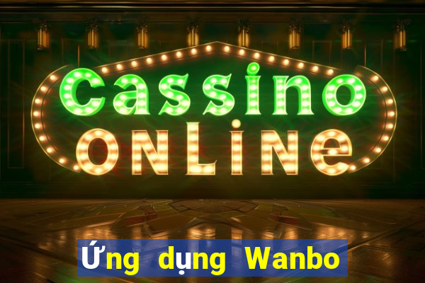 Ứng dụng Wanbo giải trí