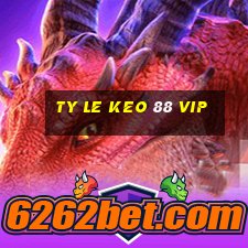 ty le keo 88 vip