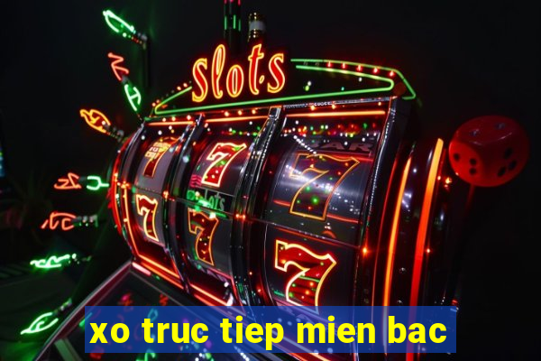 xo truc tiep mien bac