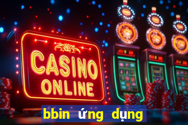 bbin ứng dụng trực tuyến tải về