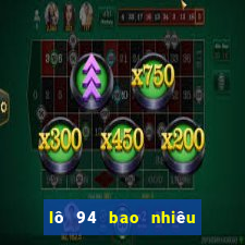 lô 94 bao nhiêu ngày chưa ra