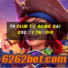 79 Club Tại Game Bài B52 Đổi Thưởng