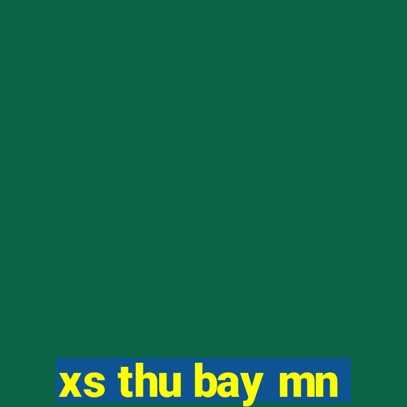 xs thu bay mn