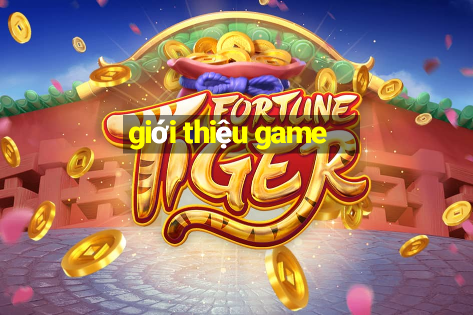 gioi thieu game