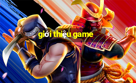 gioi thieu game