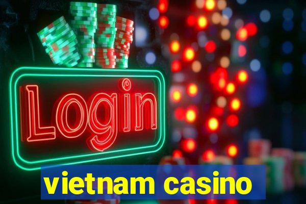 vietnam casino