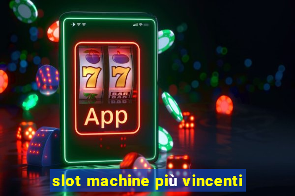 slot machine più vincenti