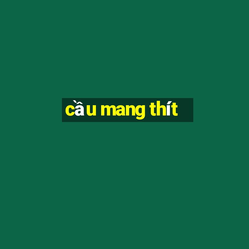 cầu mang thít