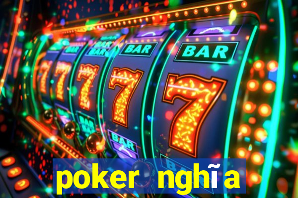 poker nghĩa tiếng việt là gì