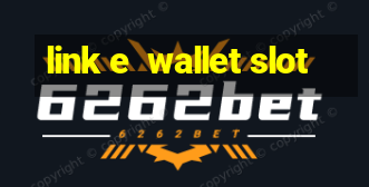 link e  wallet slot