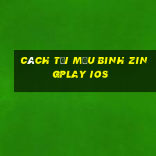 cách tải mậu binh zingplay ios