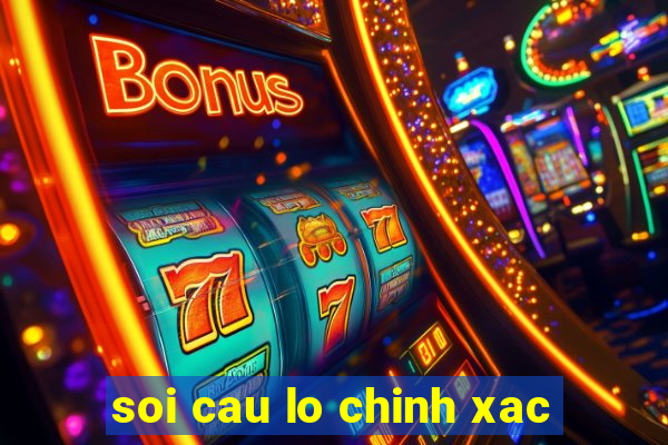 soi cau lo chinh xac