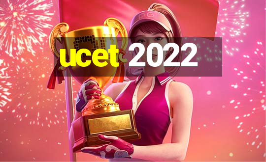 ucet 2022