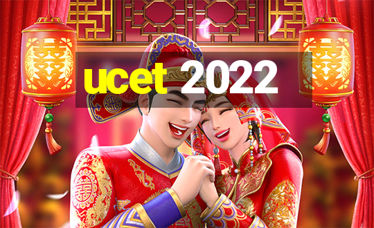 ucet 2022