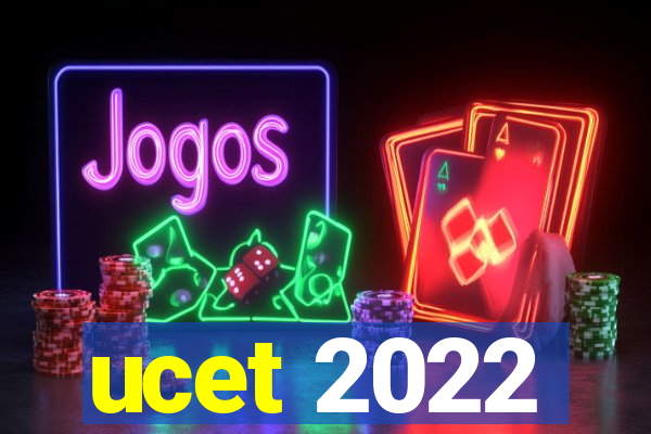 ucet 2022