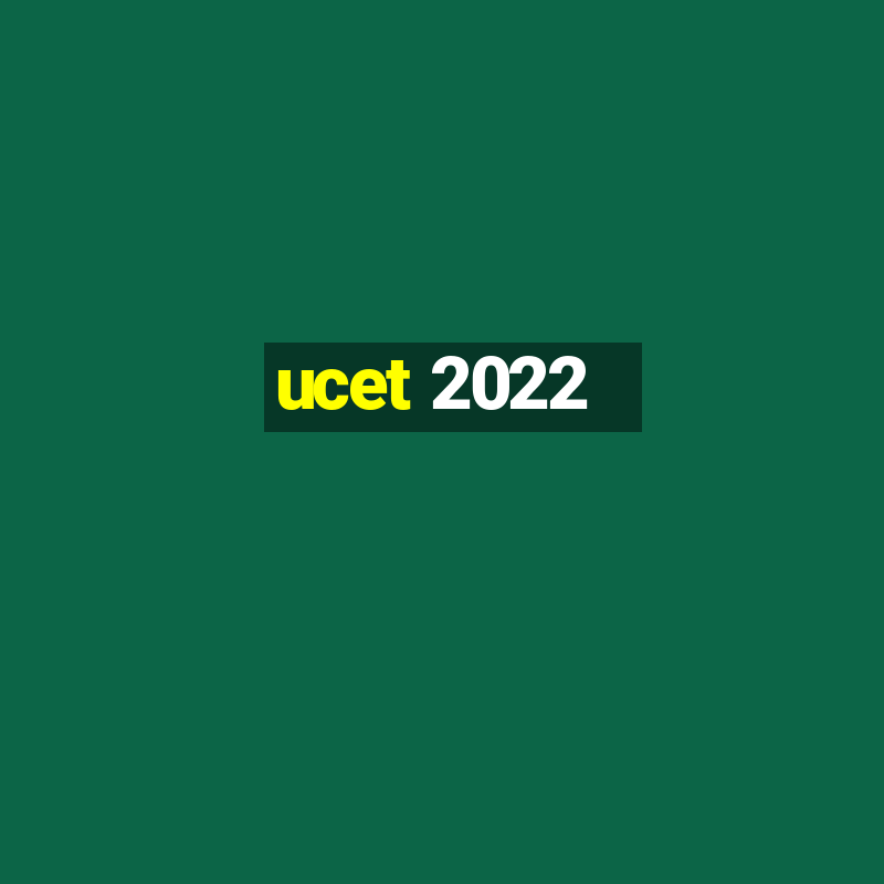 ucet 2022