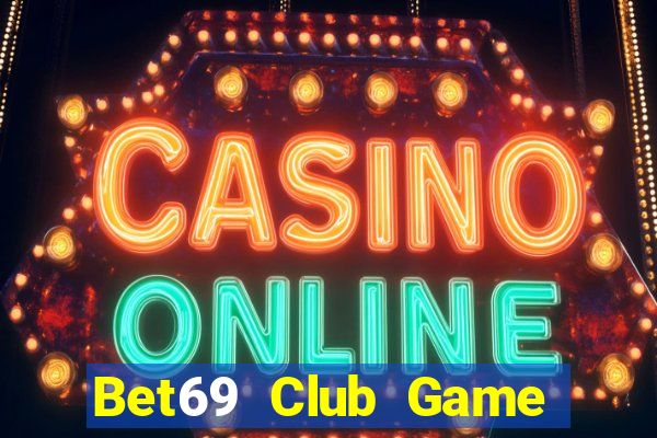 Bet69 Club Game Đánh Bài Ăn Tiền Uy Tín