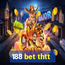 188 bet thtt