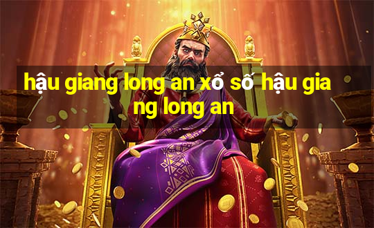 hậu giang long an xổ số hậu giang long an