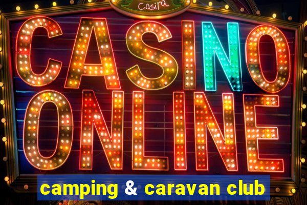 camping & caravan club