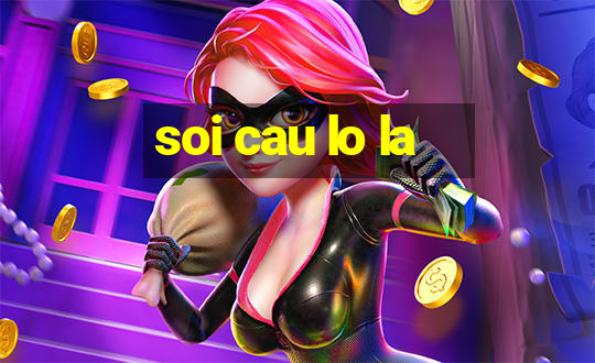 soi cau lo la