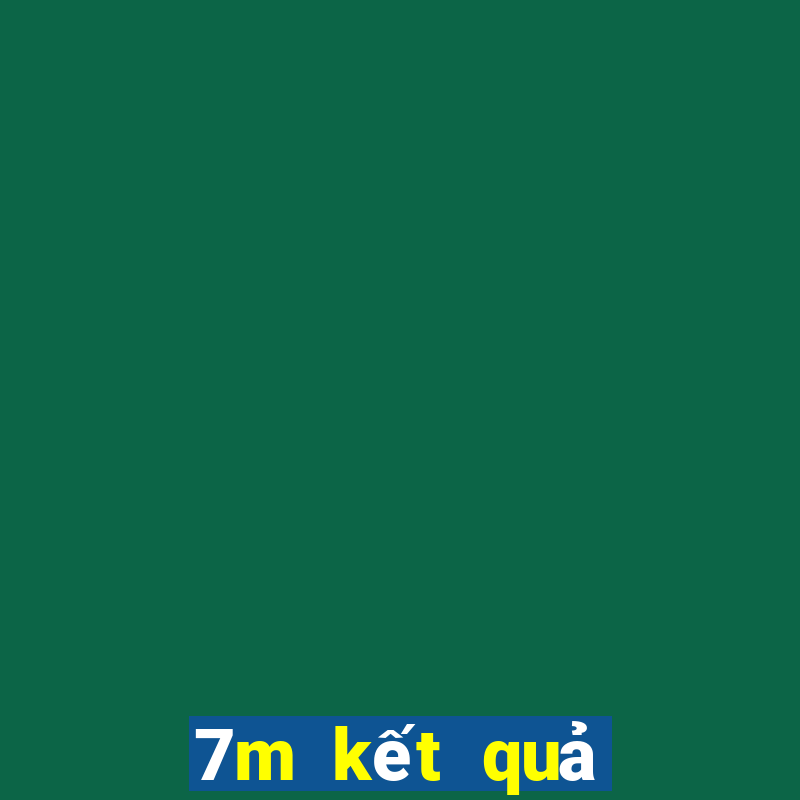 7m kết quả bóng đá hôm nay