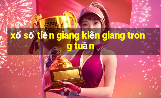 xổ số tiền giang kiên giang trong tuần