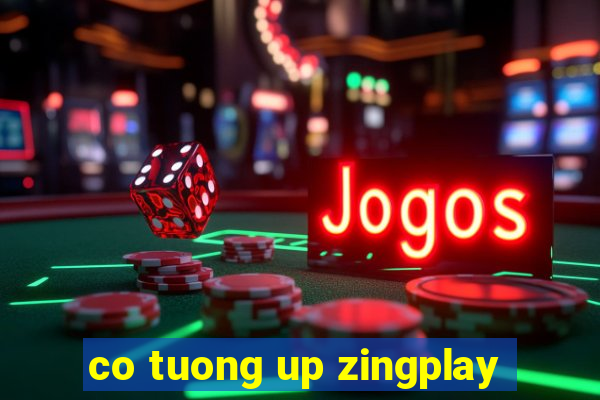 co tuong up zingplay