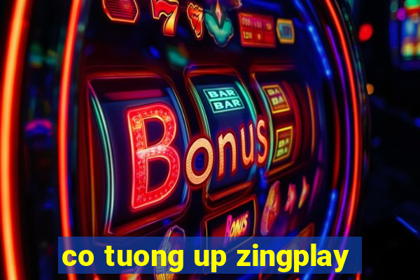 co tuong up zingplay