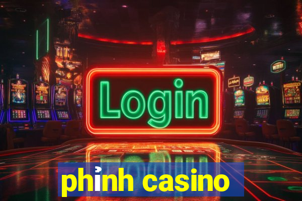 phỉnh casino