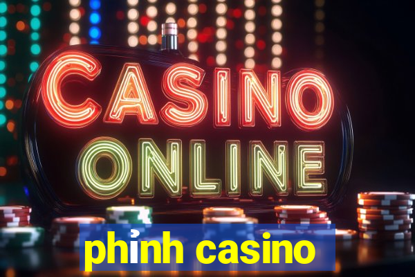 phỉnh casino