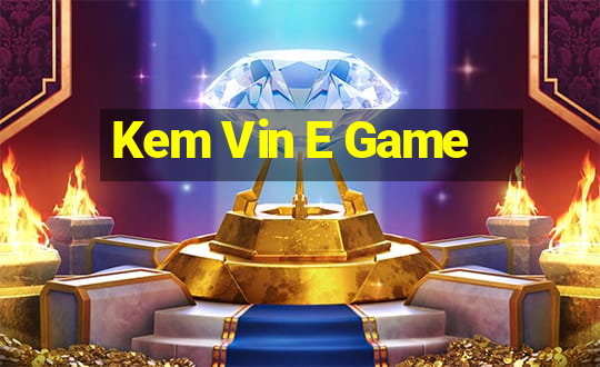 Kem Vin E Game