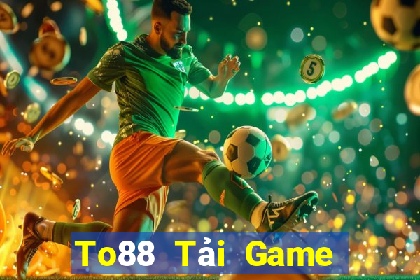 To88 Tải Game Bài Đổi Thưởng