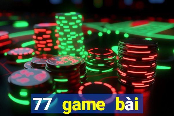 77 game bài chính thức dưới web