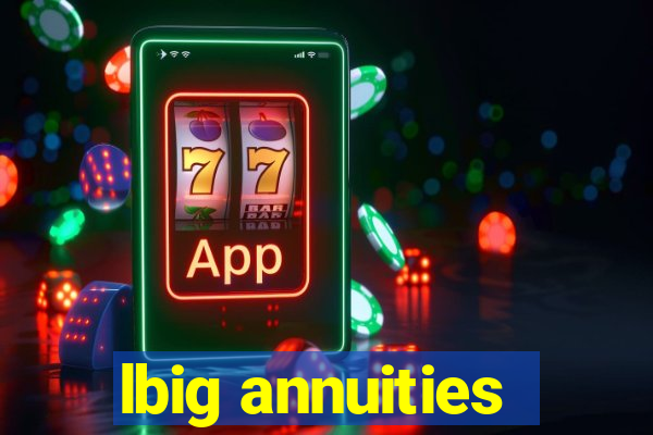 lbig annuities