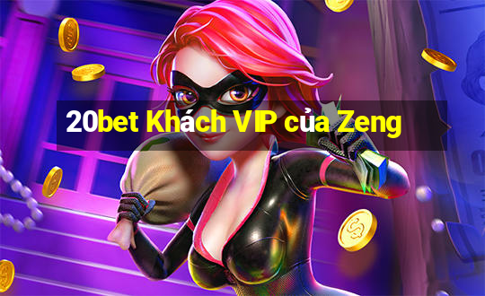 20bet Khách VIP của Zeng