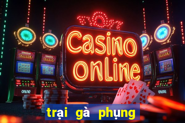 trại gà phụng hoàng kê 2019