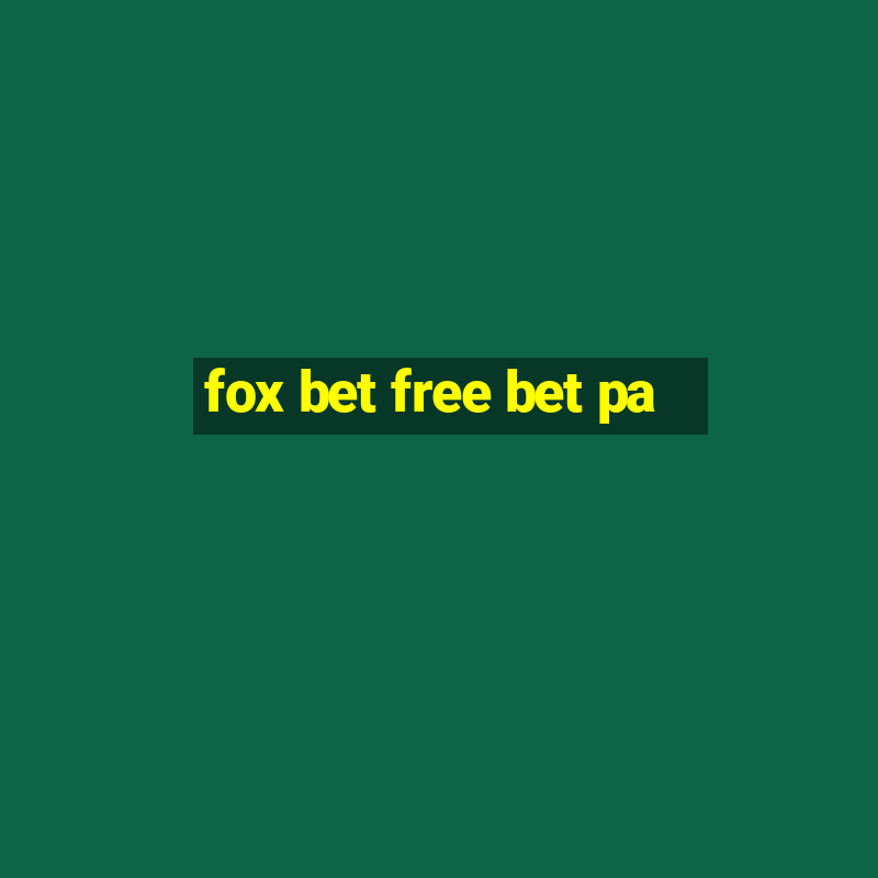 fox bet free bet pa