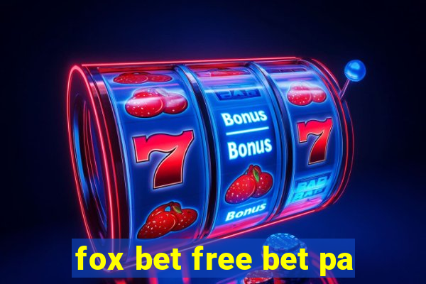 fox bet free bet pa