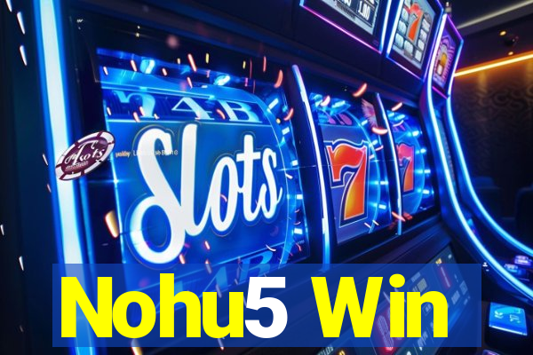 Nohu5 Win