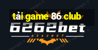 tải game 86 club