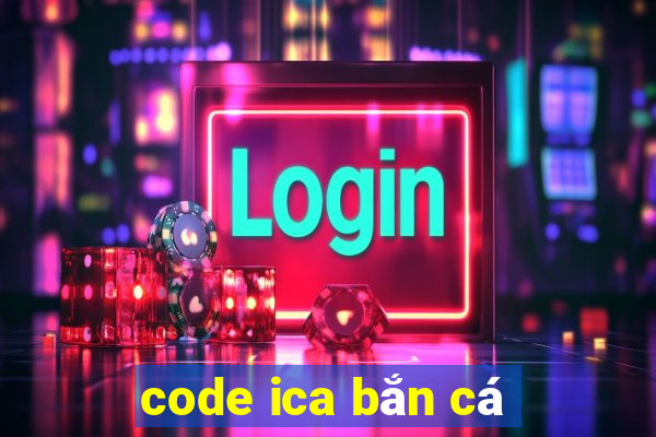 code ica bắn cá