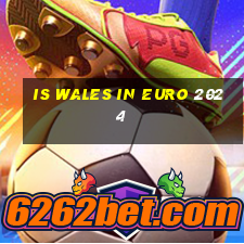 is wales in euro 2024