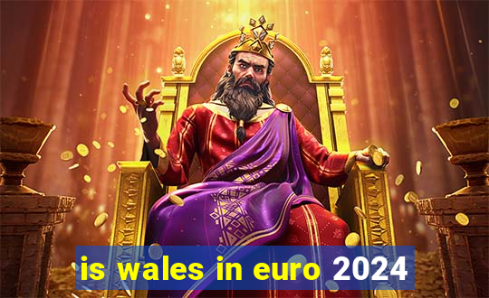 is wales in euro 2024