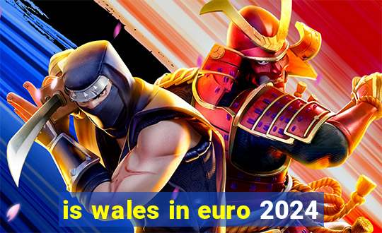 is wales in euro 2024