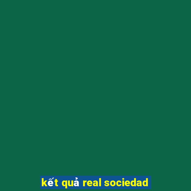 kết quả real sociedad