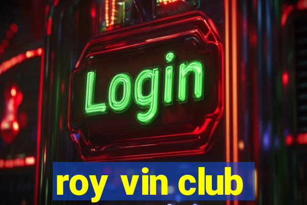 roy vin club