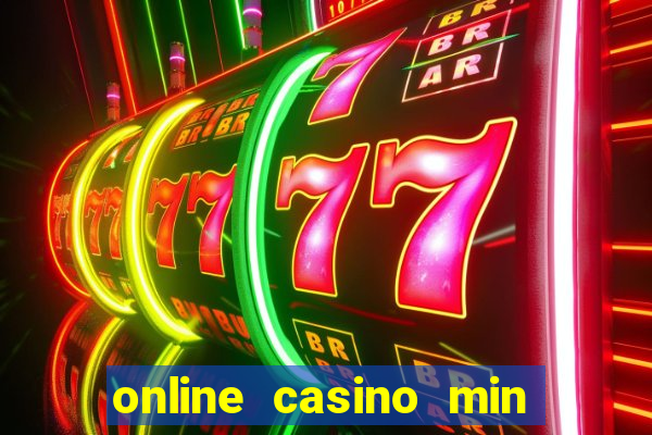 online casino min 100 deposit