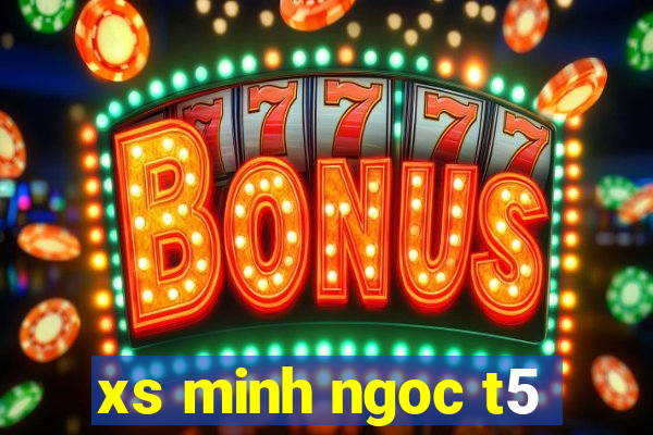 xs minh ngoc t5