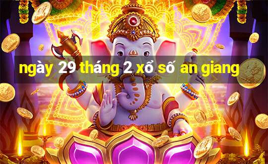 ngày 29 tháng 2 xổ số an giang